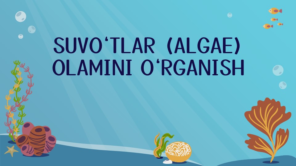 SUVO‘TLAR (ALGAE) OLAMINI O‘RGANISH_aks