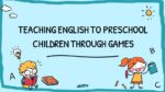 TEACHING ENGLISH TO PRESCHOOL CHILDREN THROUGH GAMES_aks