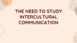 THE NEED TO STUDY INTERCULTURAL COMMUNICATION_aks