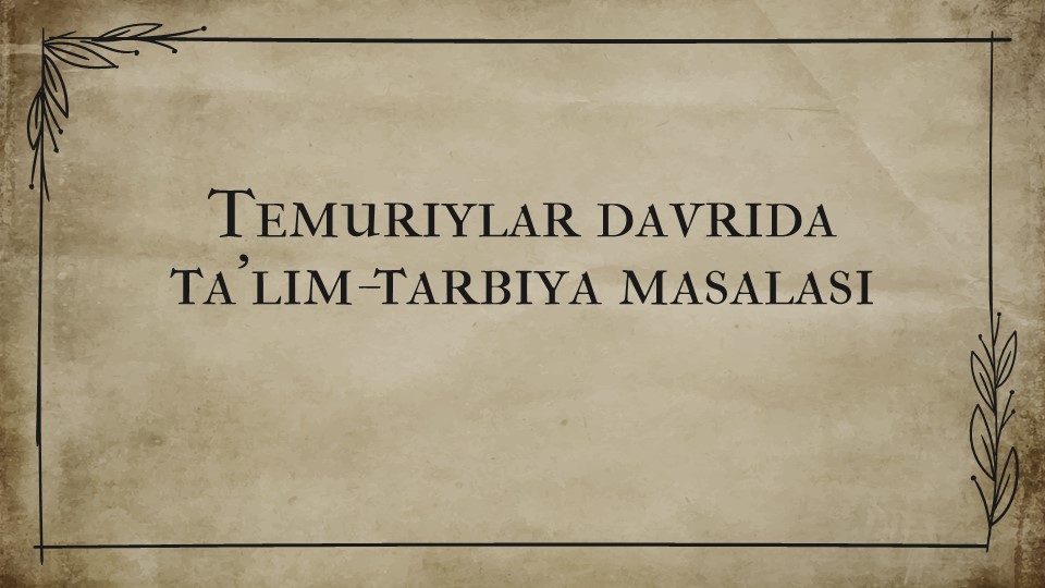 Temuriylar davrida ta’lim-tarbiya masalasi_aks