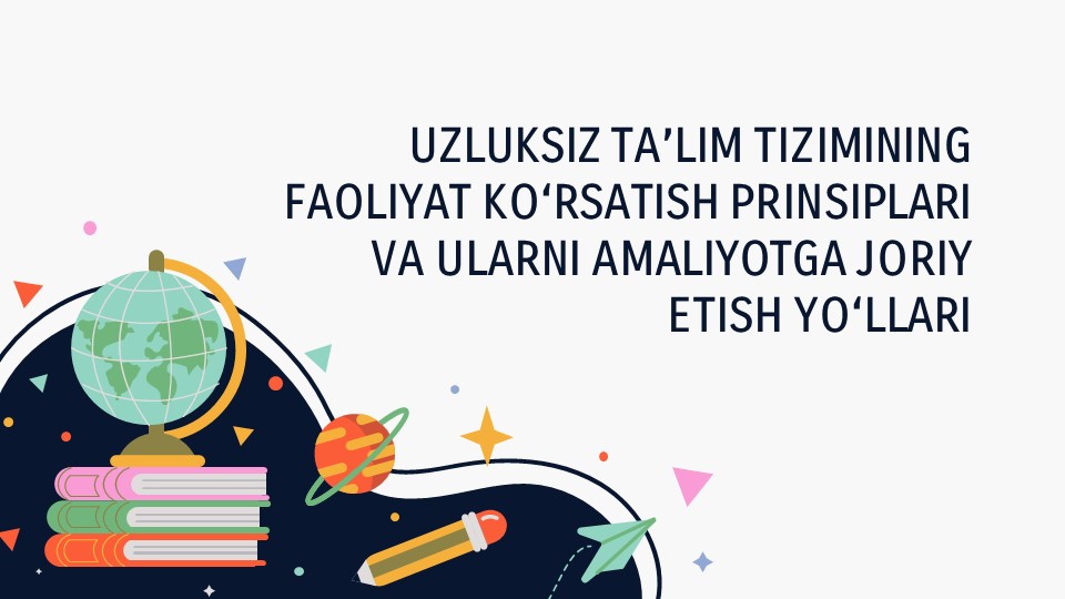 UZLUKSIZ TA’LIM TIZIMINING FAOLIYAT KO‘RSATISH PRINSIPLARI VA ULARNI_aks