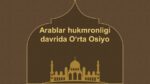 Arablar hukmronligi davrida O‘rta Osiyo