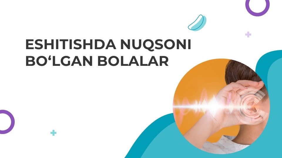 ESHITISHDA NUQSONI BO‘LGAN BOLALAR-main-slaydchi ESHITISHDA NUQSONI BO‘LGAN BOLALAR