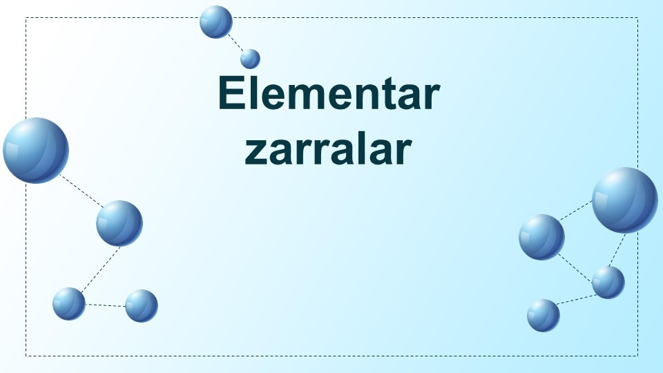Elementar zarralar-main-slaydchi Elementar zarralar