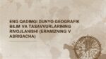 Eng qadimgi dunyo geografik bilim va tasavvurlarining rivojlanishi (eramizning V asrigacha)-main-slaydchi