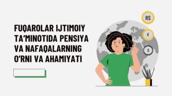 FUQAROLAR IJTIMOIY TA‘MINOTIDA PENSIYA VA NAFAQALARNING O‘RNI VA AHAMIYATI
