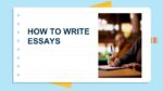 HOW TO WRITE ESSAYS