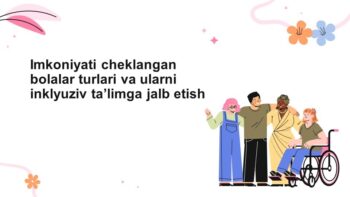 IMKONIYATI CHEKLANGAN BOLALAR TURLARI VA ULARNI INKLYUZIV TA’LIMGA JALB ETISH