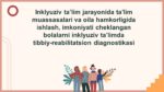 Inklyuziv ta’lim jarayonida ta’lim muassasalari va oila hamkorligida ishlash, imkoniyati cheklangan bolalarni inklyuziv ta’limda tibbiy-reabilitatsion diagnostikasi-main-slaydchi