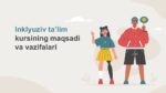 Inklyuziv ta’lim kursining maqsadi va vazifalari