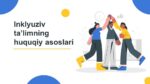 Inklyuziv ta’limning huquqiy asoslari (maxsus pedagogika)
