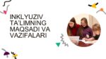 Inklyuziv ta’limning maqsadi va vazifalari