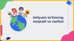 Inklyuziv ta’limning maqsadi va vazifasi-main-slaydchi
