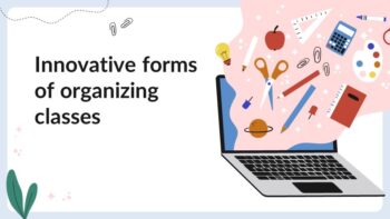 Innovative forms of organizing classes