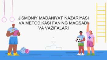 JISMONIY MADANIYAT NAZARIYASI VA METODIKASI FANING MAQSADI VA VAZIFALARI