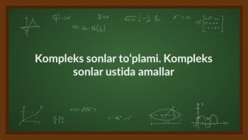 Kompleks sonlar to‘plami. Kompleks sonlar ustida amallar