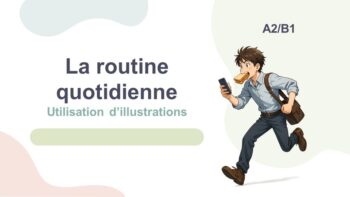 La routine quotidienne Utilisation d’illustrations