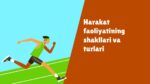 Harakat faoliyatining shakllari va turlari