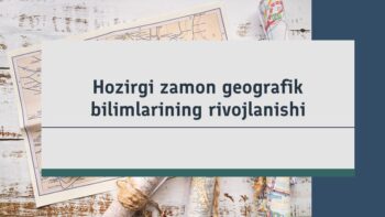 Hozirgi zamon geografik bilimlarining rivojlanishi