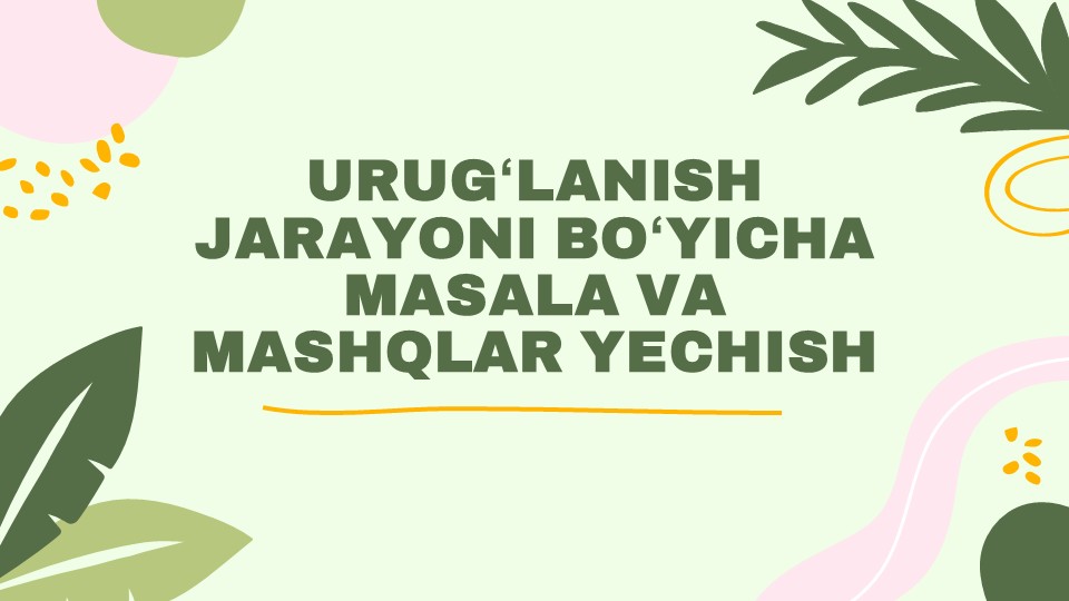 URUGLANISH-JARAYONI-BOYICHA-MASALA-VA-MASHQLAR-YECHISH_main URUG‘LANISH JARAYONI BO‘YICHA MASALA VA MASHQLAR YECHISH