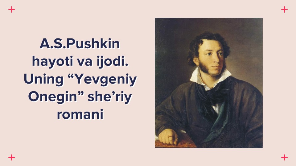 A.S.Pushkin hayoti va ijodi. Yevgeniy Onegin she'riy romani_main A.S.Pushkin hayoti va ijodi. Yevgeniy Onegin she'riy romani