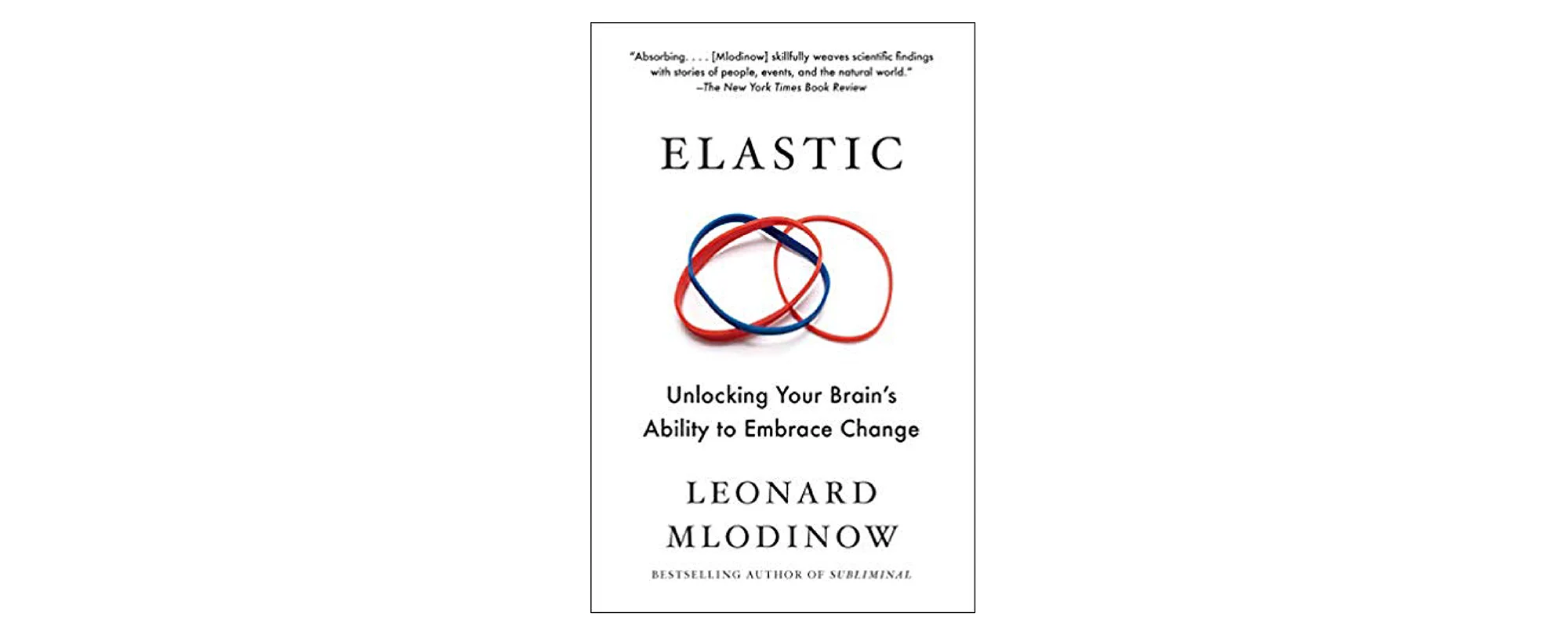 Elastik: miyangizning o'zgarishlarni qabul qilish qobiliyatini ochish, Leonard Mlodinow