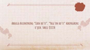 Abdulla Avloniyning Chin do'st , Yalg'on do'st hikoyalarini o'qish, tahlil qilish