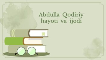 Abdulla Qodiriy hayoti va ijodi