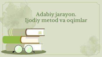 Adabiy jarayon va ijodiy metod oqimlar