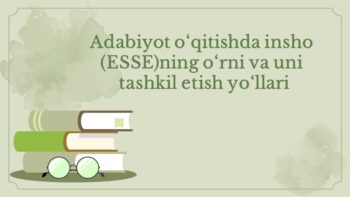 Adabiyot o‘qitishda insho (esse)ning o‘rni va tashkil etish yo‘llari