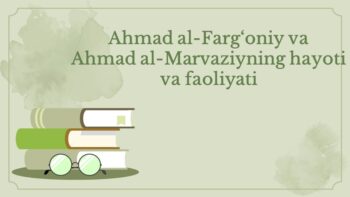 Ahmad al-Farg‘oniy va al-Marvaziy hayoti va ilmiy merosi