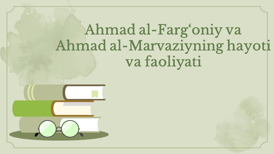 Ahmad al-Farg‘oniy va al-Marvaziy hayoti va ilmiy merosi_main Ahmad al-Farg‘oniy va al-Marvaziy hayoti va ilmiy merosi