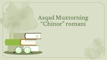 Asqad Muxtorning Chinor romani tahlili