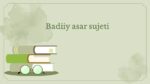 Badiiy asar sujeti turlari va komponentlari_main