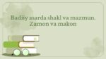 Badiiy asarda shakl va mazmun zamon makon