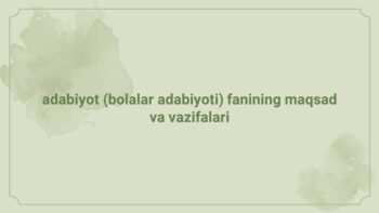 Bolalar adabiyoti fanining maqsad va vazifalari
