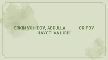 Erkin Vohidov va Abdulla Oripov hayoti va ijodi