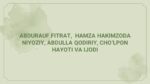Fitrat, Hamza, Qodiriy, Cho‘lpon hayoti va ijodi