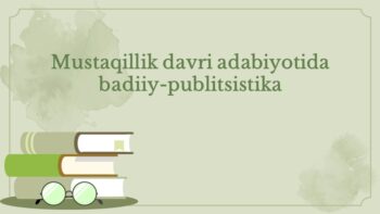 Mustaqillik davri adabiyotida badiiy-publitsistika