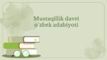 Mustaqillik davri o'zbek adabiyoti