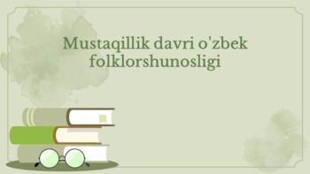 Mustaqillik davri o'zbek folklorshunosligi