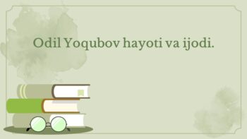 Odil Yoqubov hayoti va ijodi