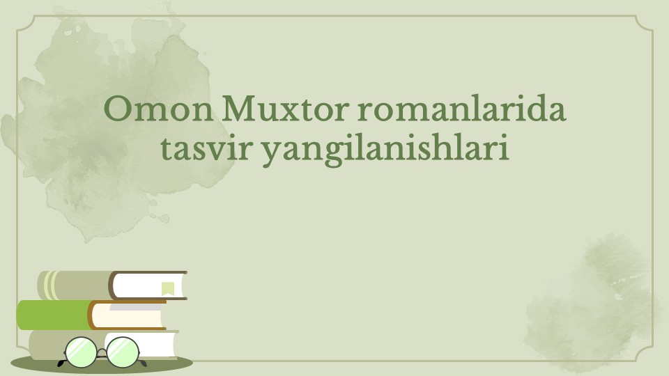 Omon Muxtor romanlarida tasvir yangilanishlari_main Omon Muxtor romanlarida tasvir yangilanishlari