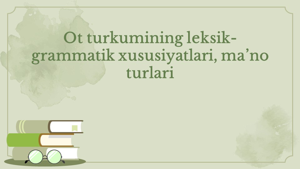 Ot turkumining leksik-grammatik xususiyatlari_main Ot turkumining leksik-grammatik xususiyatlari