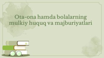 Ota-ona va bolalarning mulkiy huquq va majburiyatlari