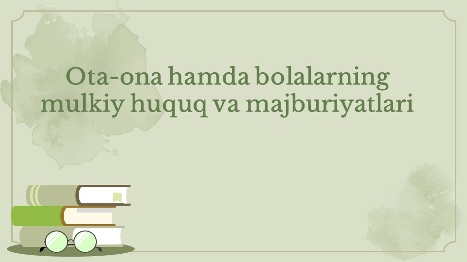 Ota-ona va bolalarning mulkiy huquq va majburiyatlari_main Ota-ona va bolalarning mulkiy huquq va majburiyatlari