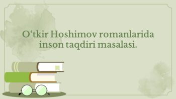 O‘tkir Hoshimov romanlarida inson taqdiri