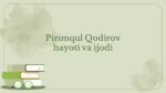 Pirimqul Qodirov hayoti va ijodi