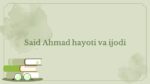 Said Ahmad hayoti va ijodi