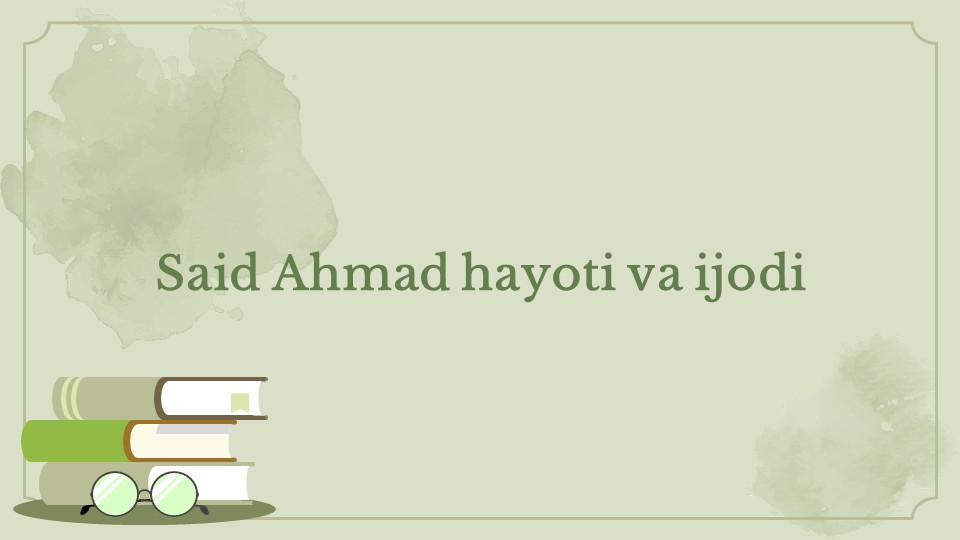 Said Ahmad hayoti va ijodi_main Said Ahmad hayoti va ijodi